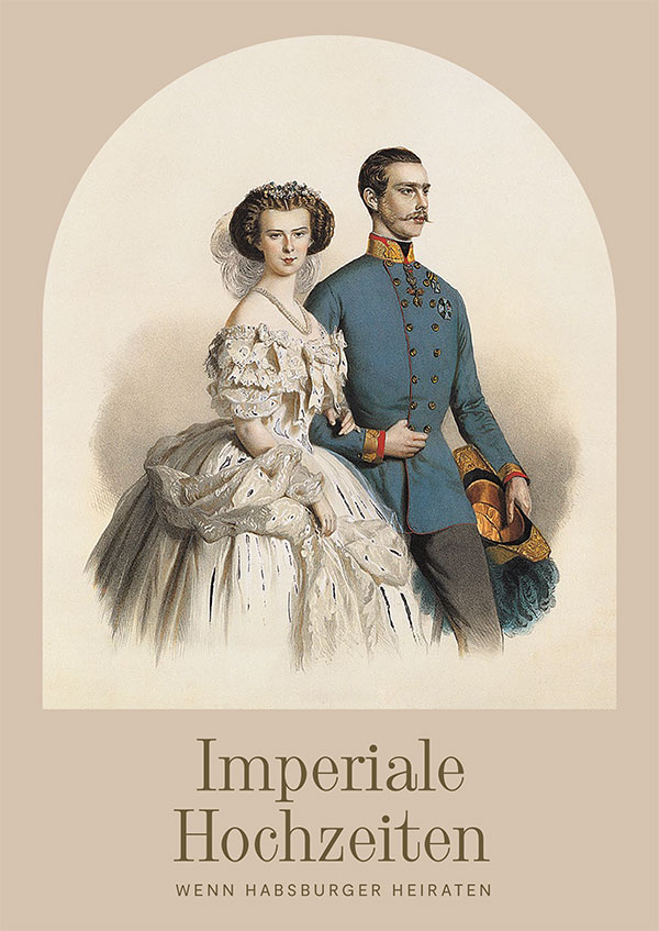 Buchcover zu Imperiale Hochzeiten mit Kaiser Franz Joseph und Kaiserin Elisabeth in Hochzeitskleidung